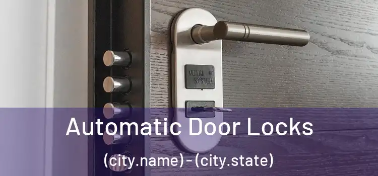  Automatic Door Locks (city.name) - (city.state)
